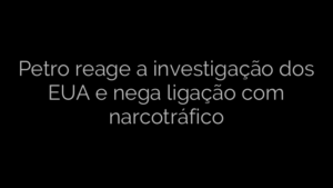 ​Petro reage a investigação dos EUA e nega ligação com narcotráfico 
